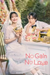 Nonton Drama No Gain No Love (2024) Sub Indo